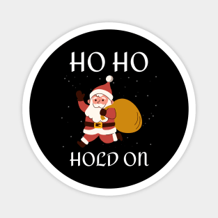Ho Ho Hold On Funny Santa Magnet